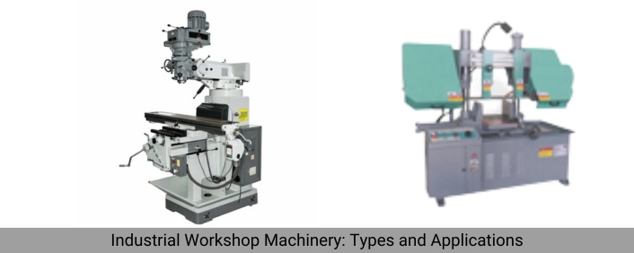 Industrial Workshop Machine - Types and Application